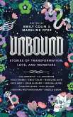 Unbound: Stories of Transformation, Love, and Monsters (eBook, ePUB) Unbound: Stories of Transformation, Love, and Monsters (eBook, ePUB)