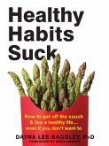 Healthy Habits Suck (eBook, ePUB)
