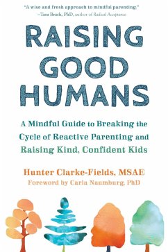 Raising Good Humans (eBook, ePUB) - Clarke-Fields, Hunter