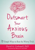 Outsmart Your Anxious Brain (eBook, ePUB)