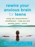 Rewire Your Anxious Brain for Teens (eBook, ePUB)