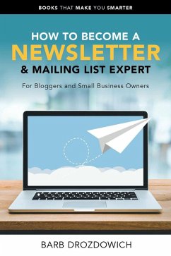 How to Become A Newsletter & Mailing List Expert (Books That Make You Smarter) (eBook, ePUB) - Drozdowich, Barb