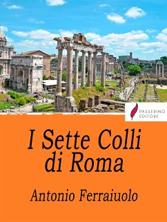I Sette Colli di Roma (eBook, ePUB) - Ferraiuolo, Antonio