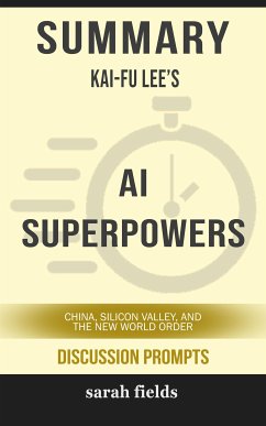 AI Superpowers: China, Silicon Valley, and the New World Order by Kai-Fu Lee (Discussion Prompts) (eBook, ePUB) - Fields, Sarah