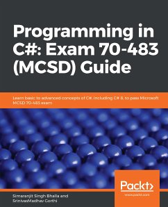 Programming in C#: Exam 70-483 (MCSD) Guide (eBook, ePUB) - Simaranjit Singh Bhalla, Bhalla