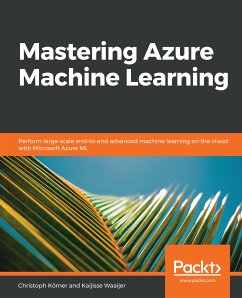 Mastering Azure Machine Learning (eBook, ePUB) - Korner, Christoph; Waaijer, Kaijisse