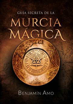 Guía secreta de la Murcia mágica (eBook, ePUB) - Amo, Benjamín