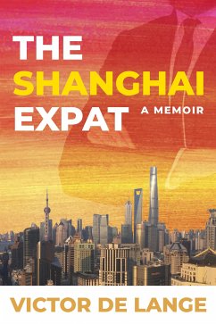 The Shanghai Expat (eBook, ePUB) - de Lange, Victor