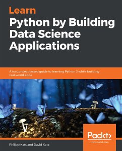 Learn Python by Building Data Science Applications (eBook, ePUB) - Kats, Philipp; Katz, David