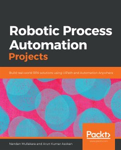 Robotic Process Automation Projects (eBook, ePUB) - Mullakara, Nandan; Asokan, Arun Kumar