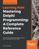 Mastering Delphi Programming: A Complete Reference Guide (eBook, ePUB)