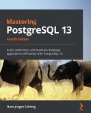 Mastering PostgreSQL 13 (eBook, ePUB)