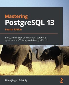 Mastering PostgreSQL 13 (eBook, ePUB) - Hans-Jurgen Schonig, Schonig