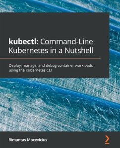 kubectl: Command-Line Kubernetes in a Nutshell (eBook, ePUB) - Rimantas Mocevicius, Mocevicius