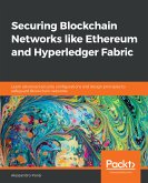 Securing Blockchain Networks like Ethereum and Hyperledger Fabric (eBook, ePUB)