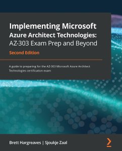 Implementing Microsoft Azure Architect Technologies: AZ-303 Exam Prep and Beyond (eBook, ePUB) - Brett Hargreaves, Hargreaves