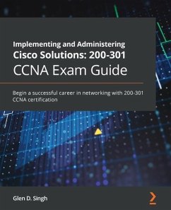 Implementing and Administering Cisco Solutions: 200-301 CCNA Exam Guide (eBook, ePUB) - Glen D. Singh, Singh