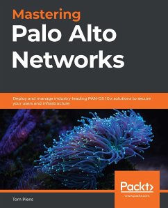 Mastering Palo Alto Networks (eBook, ePUB) - Tom Piens, Piens