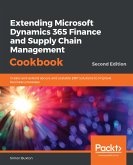 Extending Microsoft Dynamics 365 Finance and Supply Chain Management Cookbook (eBook, ePUB)