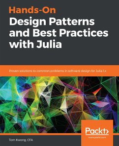 Hands-On Design Patterns and Best Practices with Julia (eBook, ePUB) - Tom Kwong, Kwong