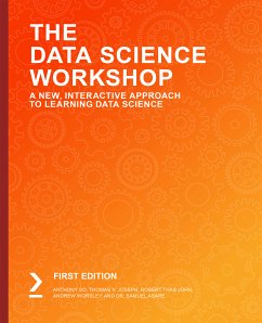 The Data Science Workshop (eBook, ePUB) - So, Anthony; Joseph, Thomas V.; John, Robert Thas; Worsley, Andrew; Asare, Dr. Samuel