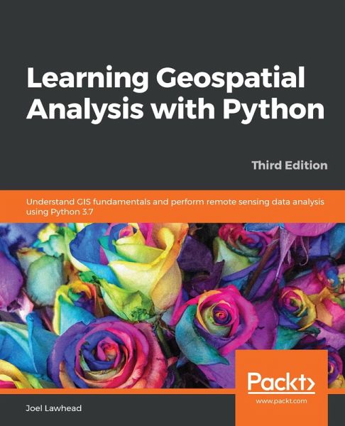Learning Geospatial Analysis with Python (eBook, ePUB) Learning Geospatial Analysis with Python (eBook, ePUB)