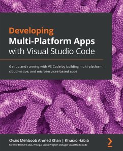 Developing Multi-Platform Apps with Visual Studio Code (eBook, ePUB) - Ovais Mehboob Ahmed Khan, Mehboob Ahmed Khan