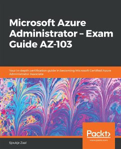 Microsoft Azure Administrator – Exam Guide AZ-103 (eBook, ePUB) - Zaal, Sjoukje