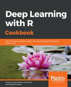 Deep Learning with R Cookbook (eBook, ePUB) - Gupta, Swarna; Ansari, Rehan Ali; Sarkar, Dipayan