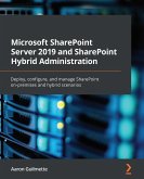 Microsoft SharePoint Server 2019 and SharePoint Hybrid Administration (eBook, ePUB)
