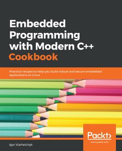 Embedded Programming with Modern C++ Cookbook (eBook, ePUB) - Viarheichyk, Igor