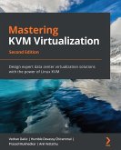 Mastering KVM Virtualization - Second Edition (eBook, ePUB)