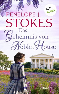 Das Geheimnis von Noble House: Ein leidenschaftliches Südstaatenepos in Tradition von »Vom Winde verweht« (eBook, ePUB) - Stokes, Penelope