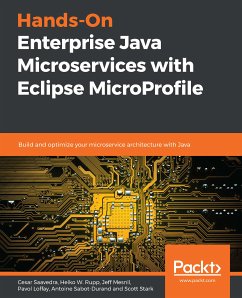 Hands-On Enterprise Java Microservices with Eclipse MicroProfile (eBook, ePUB) - Saavedra, Cesar; W. Rupp, Heiko; Mesnil, Jeff; Loffay, Pavol; Sabot-Durand, Antoine; Stark, Scott