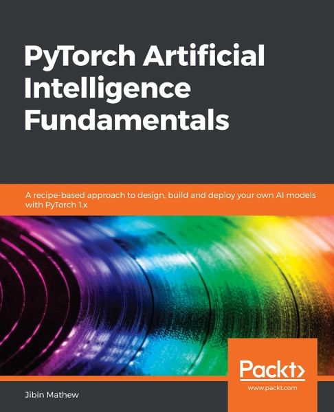 PyTorch Artificial Intelligence Fundamentals (eBook, ePUB) PyTorch Artificial Intelligence Fundamentals (eBook, ePUB)