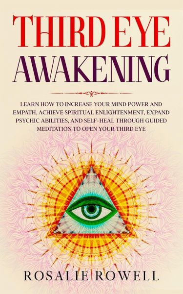 Third Eye Awakening Learn How To Increase Your Mind Power And Empath Achieve Von Rosalie Rowell Portofrei Bei Bucher De