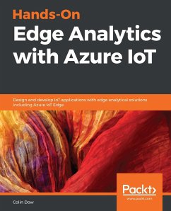 Hands-On Edge Analytics with Azure IoT (eBook, ePUB) - Colin Dow, Dow