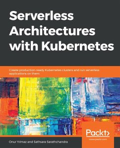 Serverless Architectures with Kubernetes (eBook, ePUB) - Onur Yilmaz, Yilmaz