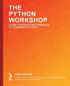 The Python Workshop (eBook, ePUB) - Bird, Andrew; Han, Dr Lau Cher; Jimenez, Mario Corchero; Lee, Graham; Wade, Corey
