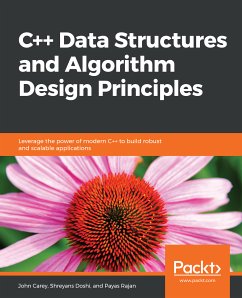 C++ Data Structures and Algorithm Design Principles (eBook, ePUB) - Carey, John; Doshi, Shreyans; Rajan, Payas