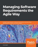 Managing Software Requirements the Agile Way (eBook, ePUB)