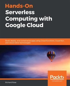 Hands-On Serverless Computing with Google Cloud (eBook, ePUB) - Rose, Richard
