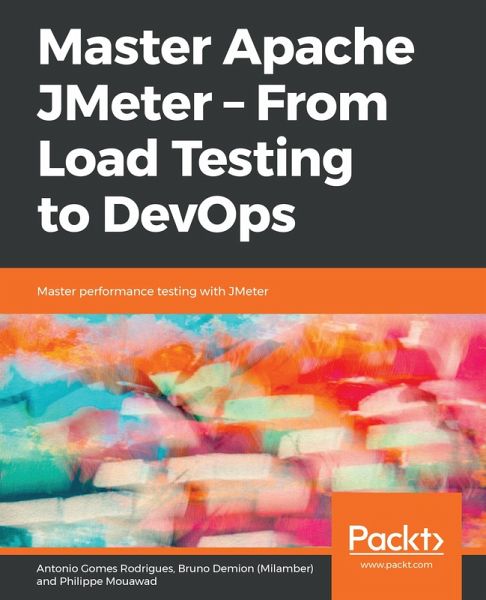 Master Apache JMeter - From Load Testing to DevOps (eBook, ePUB) Master Apache JMeter - From Load Testing to DevOps (eBook, ePUB)