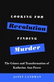 Looking for Revolution, Finding Murder (eBook, ePUB)