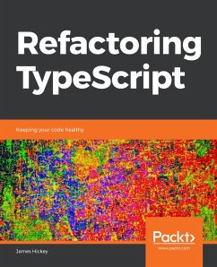 Refactoring TypeScript (eBook, ePUB) - James Hickey, Hickey