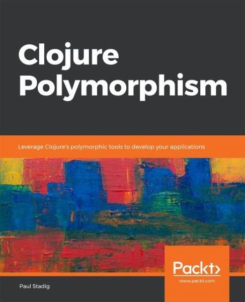 Clojure Polymorphism (eBook, ePUB) Clojure Polymorphism (eBook, ePUB)