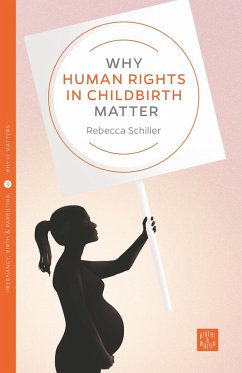 Why Human Rights in Childbirth Matter (eBook, ePUB) - Schiller