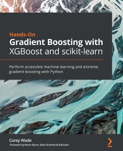 Hands-On Gradient Boosting with XGBoost and scikit-learn (eBook, ePUB) - Corey Wade, Wade