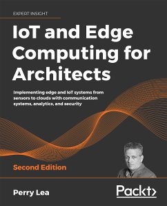 IoT and Edge Computing for Architects (eBook, ePUB) - Lea, Perry