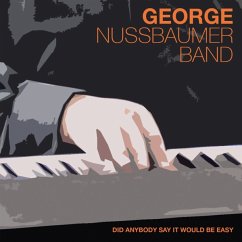 Did Anybody Say It Would Be Easy - Nussbaumer,George & Band